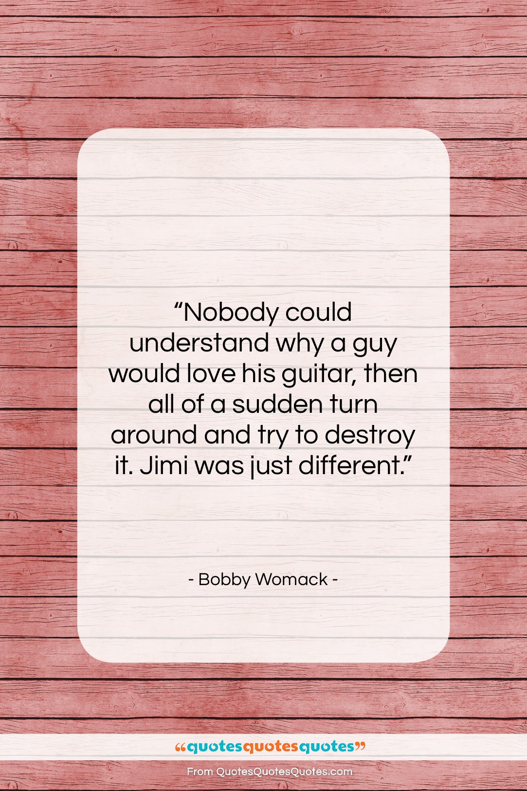 Bobby Womack quote: “Nobody could understand why a guy would…”- at QuotesQuotesQuotes.com