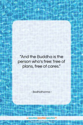 Bodhidharma quote: “And the Buddha is the person who’s…”- at QuotesQuotesQuotes.com