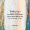 Bodhidharma quote: “Buddha means awareness, the awareness of body…”- at QuotesQuotesQuotes.com