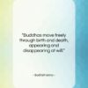 Bodhidharma quote: “Buddhas move freely through birth and death,…”- at QuotesQuotesQuotes.com