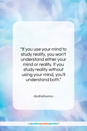 Bodhidharma quote: “If you use your mind to study…”- at QuotesQuotesQuotes.com
