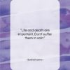Bodhidharma quote: “Life and death are important. Don’t suffer…”- at QuotesQuotesQuotes.com