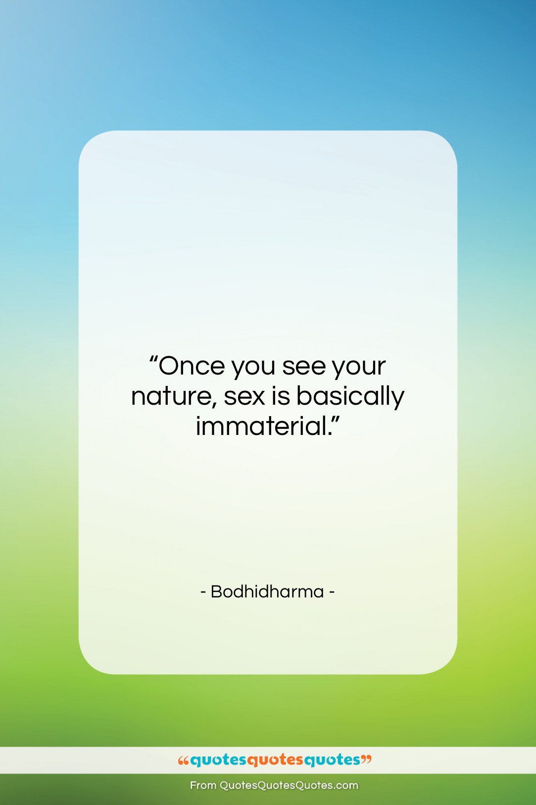 Bodhidharma quote: “Once you see your nature, sex is…”- at QuotesQuotesQuotes.com