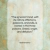 Bodhidharma quote: “The ignorant mind, with its infinite afflictions,…”- at QuotesQuotesQuotes.com
