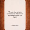 Bodhidharma quote: “Those who remain unmoved by the wind…”- at QuotesQuotesQuotes.com