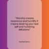 Bodhidharma quote: “Worship means reverence and humility it means…”- at QuotesQuotesQuotes.com