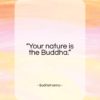 Bodhidharma quote: “Your nature is the Buddha…”- at QuotesQuotesQuotes.com
