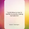 Booker T. Washington quote: “I shall allow no man to belittle…”- at QuotesQuotesQuotes.com