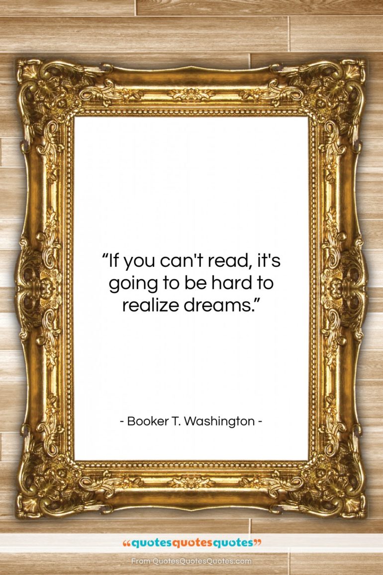 Booker T. Washington quote: “If you can’t read, it’s going to…”- at QuotesQuotesQuotes.com