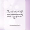 Booker T. Washington quote: “One man cannot hold another man down…”- at QuotesQuotesQuotes.com