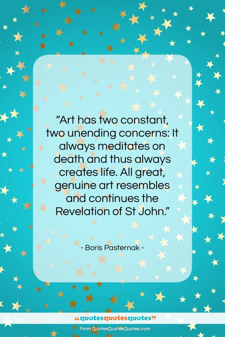 Boris Pasternak quote: “Art has two constant, two unending concerns:…”- at QuotesQuotesQuotes.com