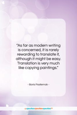 Boris Pasternak quote: “As far as modern writing is concerned,…”- at QuotesQuotesQuotes.com