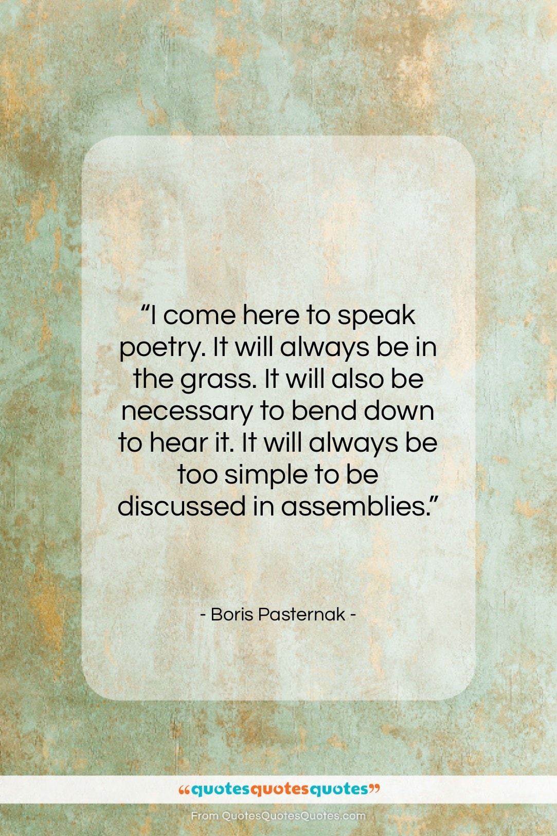 Boris Pasternak quote: “I come here to speak poetry. It…”- at QuotesQuotesQuotes.com