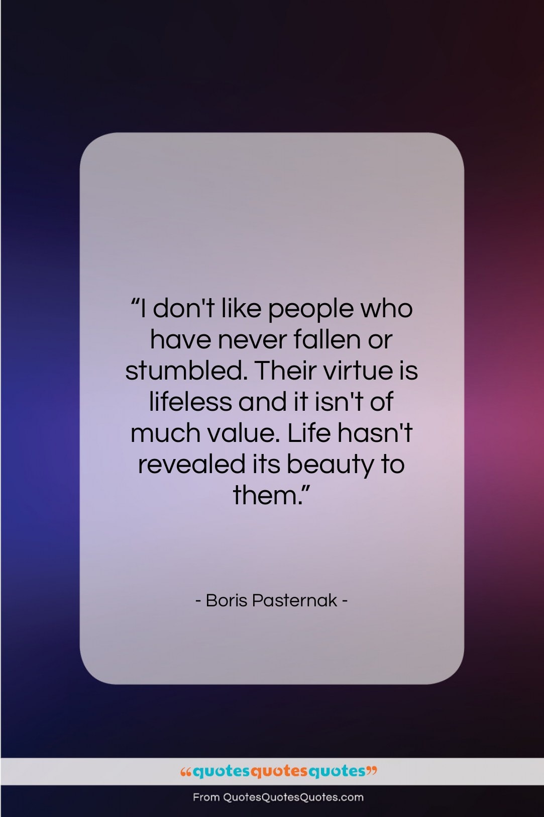 Boris Pasternak quote: “I don’t like people who have never…”- at QuotesQuotesQuotes.com
