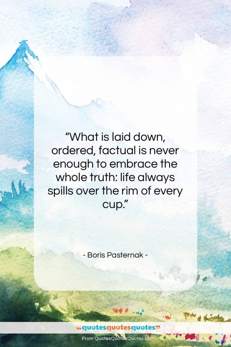 Boris Pasternak quote: “What is laid down, ordered, factual is…”- at QuotesQuotesQuotes.com