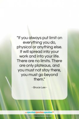 Bruce Lee quote: “If you always put limit on everything…”- at QuotesQuotesQuotes.com