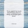 Bruce Lee quote: “If you spend too much time thinking…”- at QuotesQuotesQuotes.com