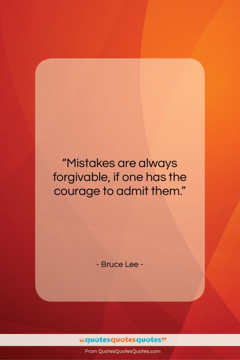 Bruce Lee quote: “Mistakes are always forgivable, if one has…”- at QuotesQuotesQuotes.com
