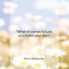 Bruce Springsteen quote: “When it comes to luck, you make…”- at QuotesQuotesQuotes.com