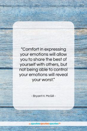Bryant H. McGill quote: “Comfort in expressing your emotions will allow…”- at QuotesQuotesQuotes.com