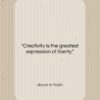 Bryant H. McGill quote: “Creativity is the greatest expression of liberty….”- at QuotesQuotesQuotes.com