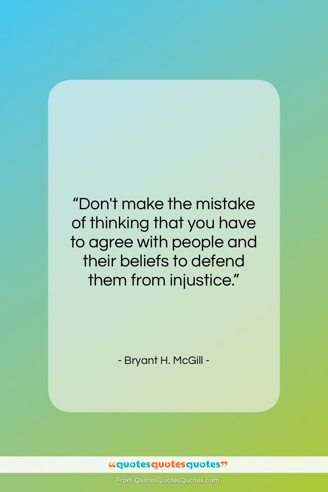 Bryant H. McGill quote: “Don’t make the mistake of thinking that…”- at QuotesQuotesQuotes.com