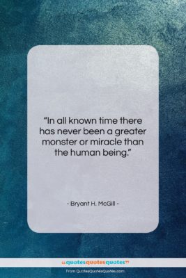 Bryant H. McGill quote: “In all known time there has never…”- at QuotesQuotesQuotes.com