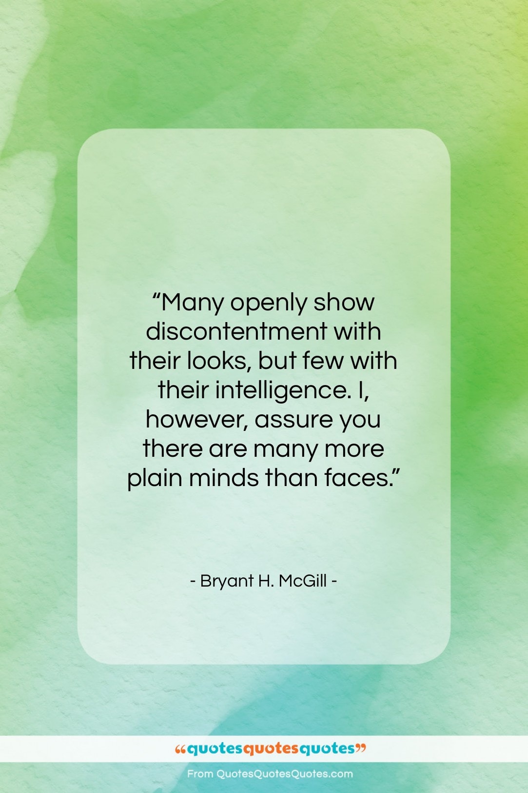 Bryant H. McGill quote: “Many openly show discontentment with their looks…”- at QuotesQuotesQuotes.com