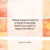 Bryant H. McGill quote: “Never expect a loan to a friend…”- at QuotesQuotesQuotes.com