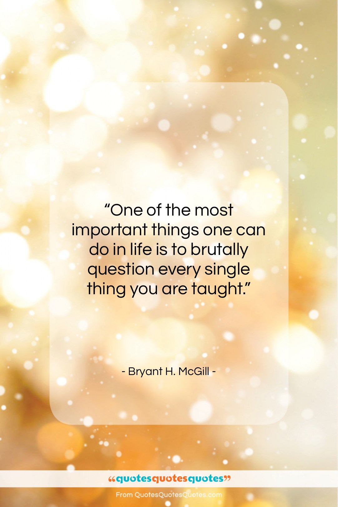 Bryant H. McGill quote: “One of the most important things one…”- at QuotesQuotesQuotes.com
