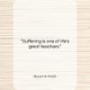 Bryant H. McGill quote: “Suffering is one of life’s great teachers….”- at QuotesQuotesQuotes.com