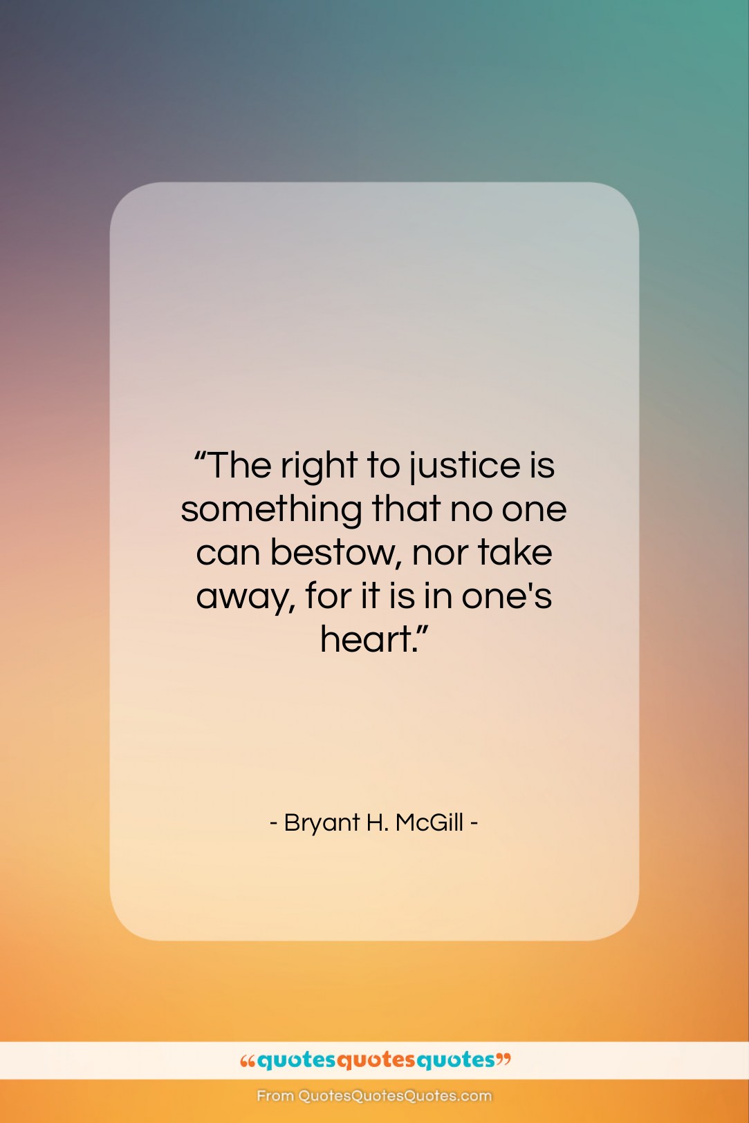 Bryant H. McGill quote: “The right to justice is something that…”- at QuotesQuotesQuotes.com