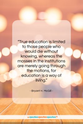 Bryant H. McGill quote: “True education is limited to those people…”- at QuotesQuotesQuotes.com
