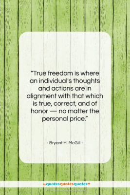 Bryant H. McGill quote: “True freedom is where an individual’s thoughts…”- at QuotesQuotesQuotes.com