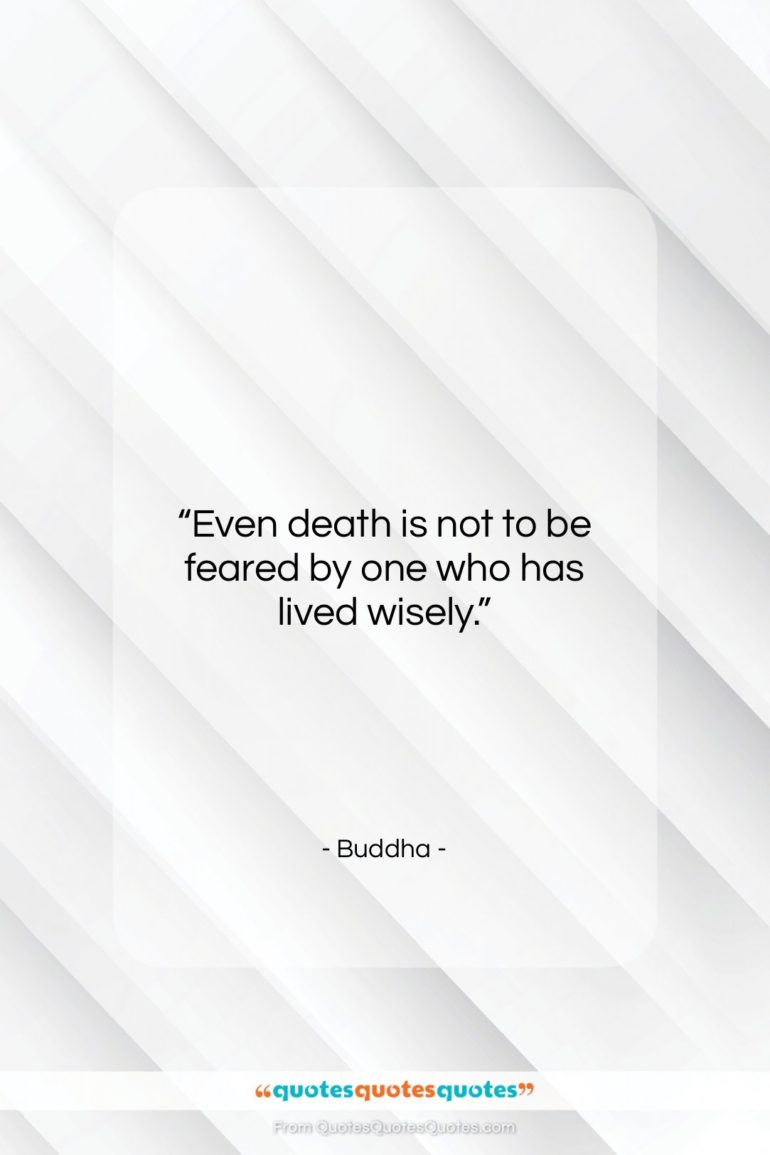 Buddha quote: “Even death is not to be feared…”- at QuotesQuotesQuotes.com