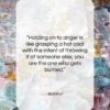 Buddha quote: “Holding on to anger is like grasping…”- at QuotesQuotesQuotes.com