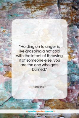 Buddha quote: “Holding on to anger is like grasping…”- at QuotesQuotesQuotes.com