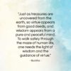Buddha quote: “Just as treasures are uncovered from the…”- at QuotesQuotesQuotes.com