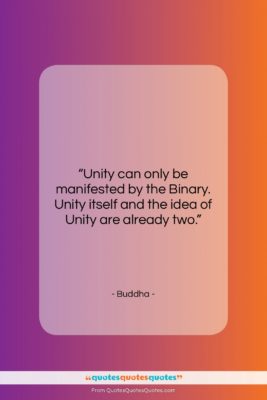 Buddha quote: “Unity can only be manifested by the…”- at QuotesQuotesQuotes.com