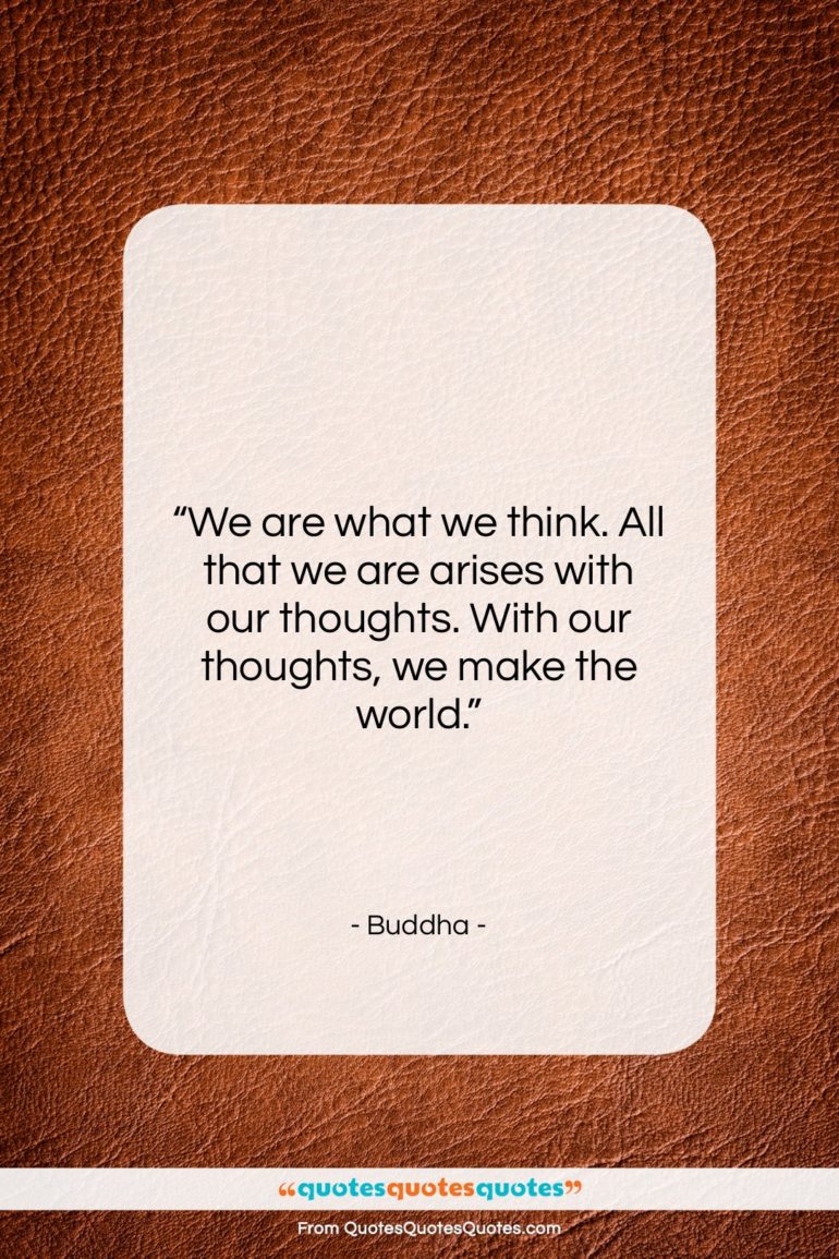 Buddha quote: “We are what we think. All that…”- at QuotesQuotesQuotes.com