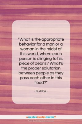 Buddha quote: “What is the appropriate behavior for a…”- at QuotesQuotesQuotes.com