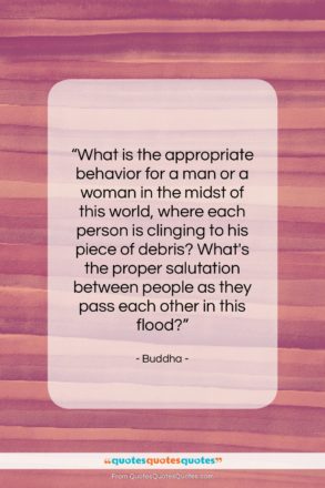 Buddha quote: “What is the appropriate behavior for a…”- at QuotesQuotesQuotes.com