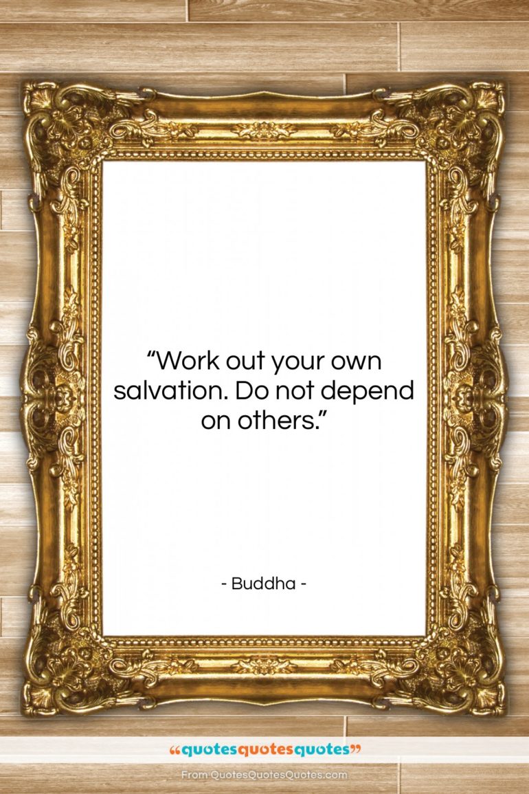 Buddha quote: “Work out your own salvation. Do not…”- at QuotesQuotesQuotes.com