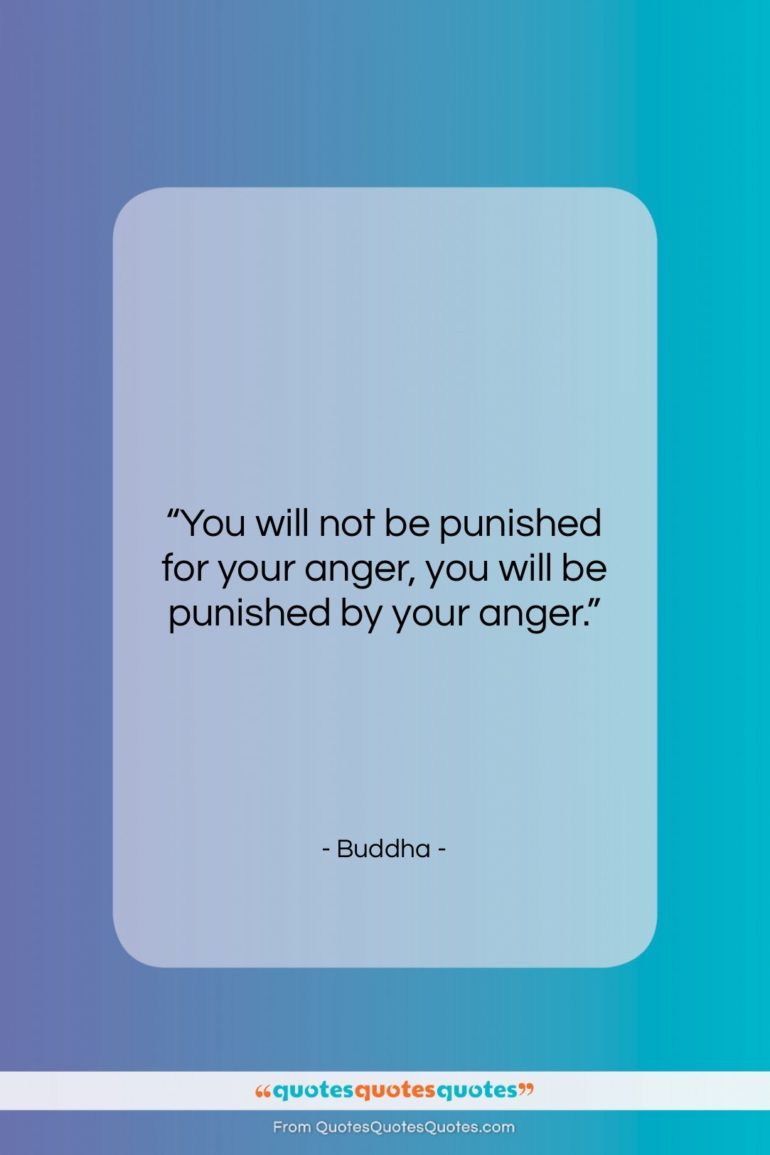 Buddha quote: “You will not be punished for your…”- at QuotesQuotesQuotes.com