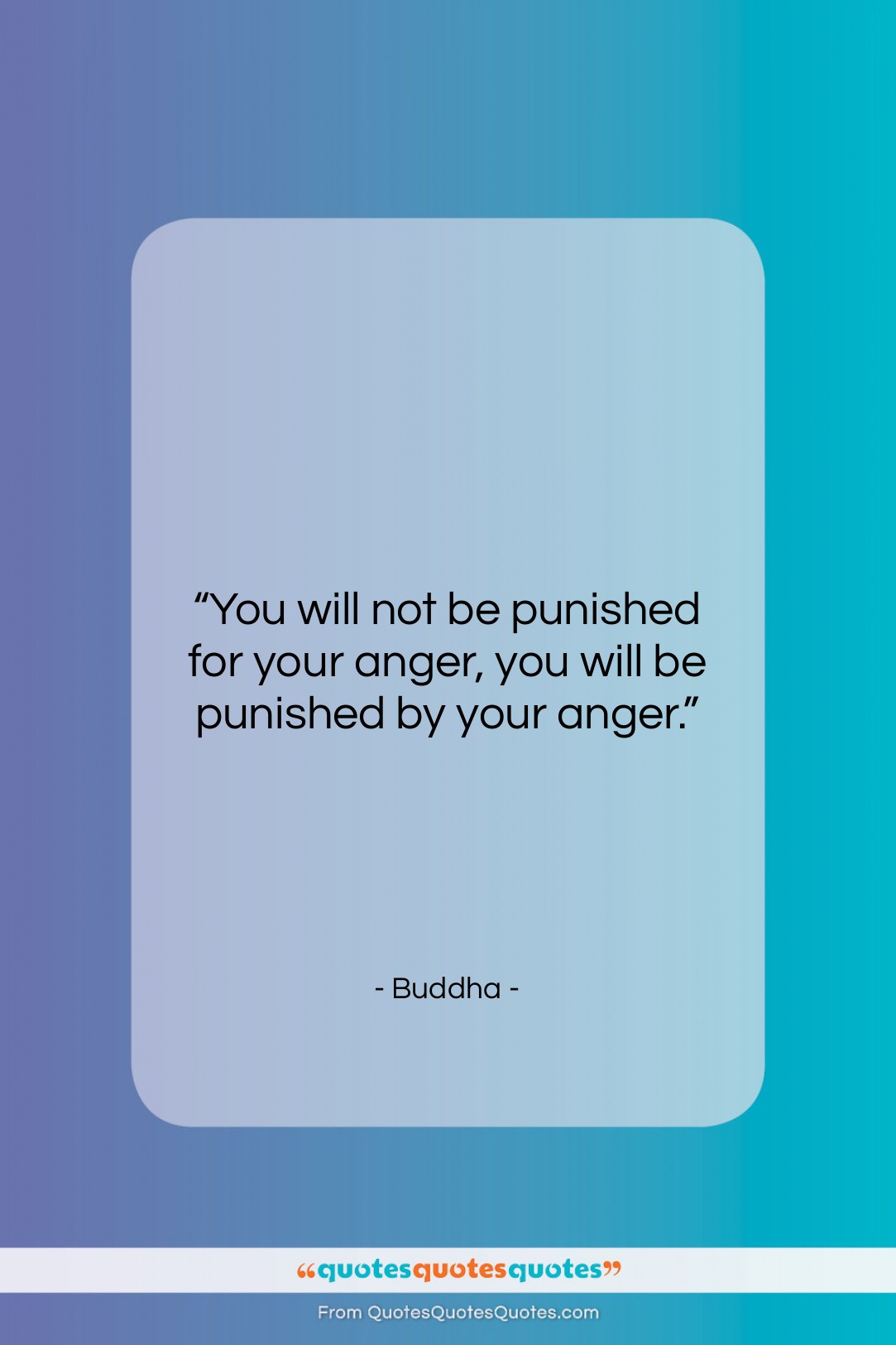 Buddha quote: “You will not be punished for your…”- at QuotesQuotesQuotes.com