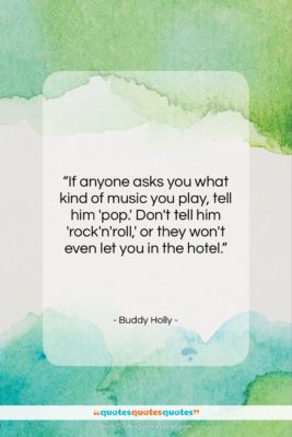 Buddy Holly quote: “If anyone asks you what kind of…”- at QuotesQuotesQuotes.com