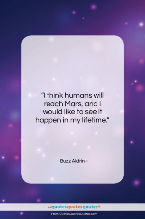 Buzz Aldrin quote: “I think humans will reach Mars, and…”- at QuotesQuotesQuotes.com