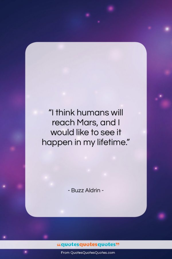 Buzz Aldrin quote: “I think humans will reach Mars, and…”- at QuotesQuotesQuotes.com