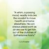 C. S. Forester quote: “A whim, a passing mood, readily induces…”- at QuotesQuotesQuotes.com