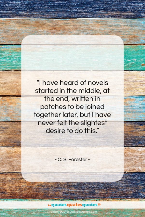 C. S. Forester quote: “I have heard of novels started in…”- at QuotesQuotesQuotes.com